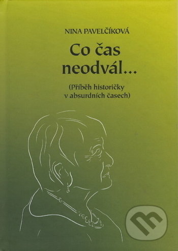 Kniha: Co čas neodvál... (Nina Pavelčíková). Ostravská univerzita, 2020 Kniha: Co čas neodvál... (Nina Pavelčíková). Ostravská univerzita, 2020