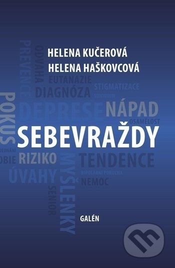Kniha: Sebevraždy (Helena Haškovcová a Helena Kučerová). Galén, 2020 Kniha: Sebevraždy (Helena Haškovcová a Helena Kučerová). Galén, 2020
