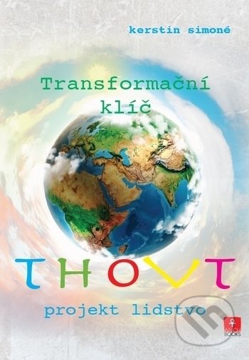 Kniha: Thovt - Projekt lidstvo: Transformační klíč (Kerstin Simoné). Anch-books, 2020 Kniha: Thovt - Projekt lidstvo: Transformační klíč (Kerstin Simoné). Anch-books, 2020