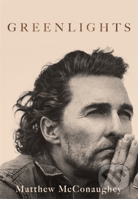 Kniha: Greenlights (Matthew McConaughey). Headline Book, 2020 Kniha: Greenlights (Matthew McConaughey). Headline Book, 2020