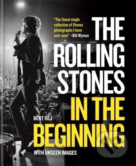Kniha: The Rolling Stones In the Beginning (Bent Rej). Mitchell Beazley, 2020 Kniha: The Rolling Stones In the Beginning (Bent Rej). Mitchell Beazley, 2020
