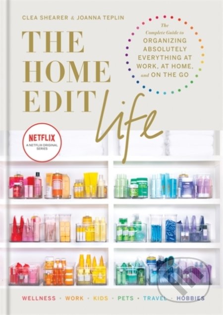 Kniha: The Home Edit Life (Clea Shearer a Joanna Teplin). Mitchell Beazley, 2020 Kniha: The Home Edit Life (Clea Shearer a Joanna Teplin). Mitchell Beazley, 2020