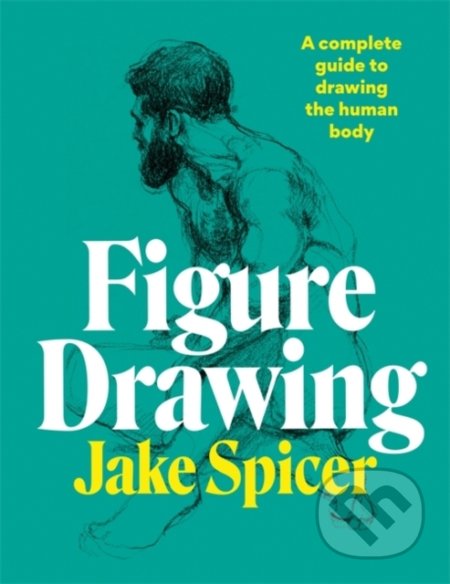 Kniha: Figure Drawing (Jake Spicer). Ilex, 2021 Kniha: Figure Drawing (Jake Spicer). Ilex, 2021