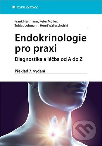 Kniha: Endokrinologie pro praxi (Frank Herrmann, Henri Wallaschofski, Peter Müller a Tobias Lohmann). Grada, 2020 Kniha: Endokrinologie pro praxi (Frank Herrmann, Henri Wallaschofski, Peter Müller a Tobias Lohmann). Grada, 2020