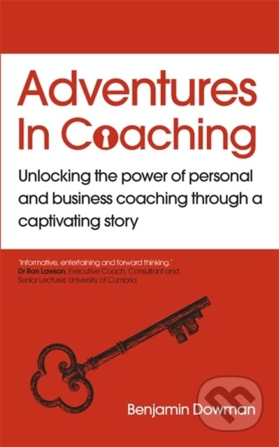 Kniha: Adventures in Coaching (Ben Dowman). Nicholas Brealey Publishing, 2020 Kniha: Adventures in Coaching (Ben Dowman). Nicholas Brealey Publishing, 2020