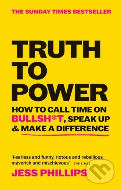 Kniha: Truth to Power (Jess Phillips). Octopus Publishing Group, 2020 Kniha: Truth to Power (Jess Phillips). Octopus Publishing Group, 2020