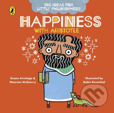 Kniha: Happiness with Aristotle (Duane Armitage a Maureen McQuerry). Puffin Books, 2020 Kniha: Happiness with Aristotle (Duane Armitage a Maureen McQuerry). Puffin Books, 2020