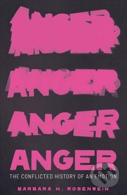 Kniha: Anger (Barbara H. Rosenwein). Yale University Press, 2020 Kniha: Anger (Barbara H. Rosenwein). Yale University Press, 2020