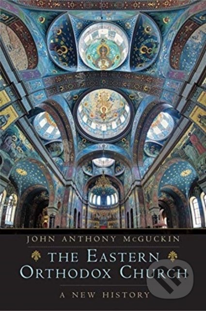 Kniha: Eastern Orthodox Church (John Anthony McGuckin). Yale University Press, 2020 Kniha: Eastern Orthodox Church (John Anthony McGuckin). Yale University Press, 2020