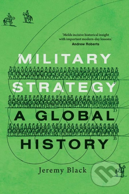 Kniha: Military Strategy: A Global History (Jeremy Black). Yale University Press, 2020 Kniha: Military Strategy: A Global History (Jeremy Black). Yale University Press, 2020