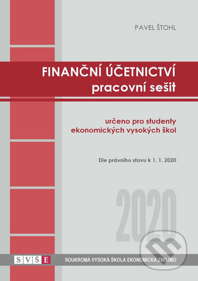 Kniha: Finanční účetnictví - pracovní sešit 2020 (Pavel Štohl). Štohl - Vzdělávací středisko Znojmo, 2020 Kniha: Finanční účetnictví - pracovní sešit 2020 (Pavel Štohl). Štohl - Vzdělávací středisko Znojmo, 2020