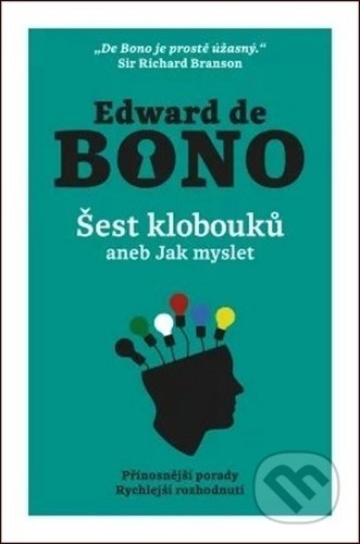 Kniha: Šest klobouků aneb Jak myslet (Edward De Bono). Via, 2020 Kniha: Šest klobouků aneb Jak myslet (Edward De Bono). Via, 2020