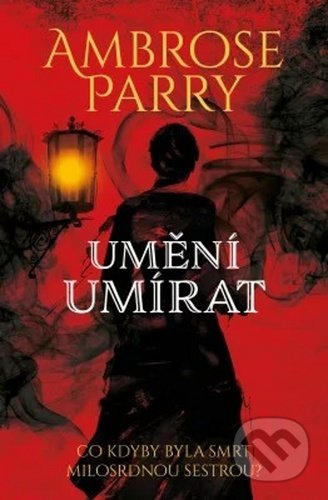 Kniha: Umění umírat (Ambrose Parry). Vendeta, 2020 Kniha: Umění umírat (Ambrose Parry). Vendeta, 2020