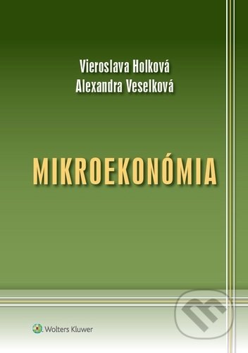 Kniha: Mikroekonómia (Alexandra Veselková a Vieroslava Holková). Wolters Kluwer, 2020 Kniha: Mikroekonómia (Alexandra Veselková a Vieroslava Holková). Wolters Kluwer, 2020