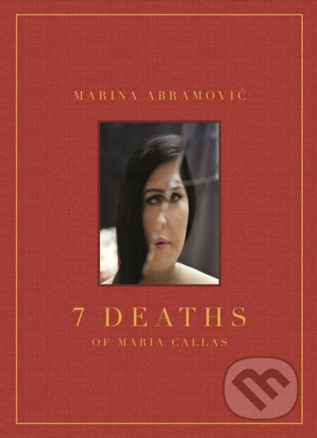 Kniha: 7 Deaths of Maria Callas (Marina Abramovic). Damiani, 2020 Kniha: 7 Deaths of Maria Callas (Marina Abramovic). Damiani, 2020