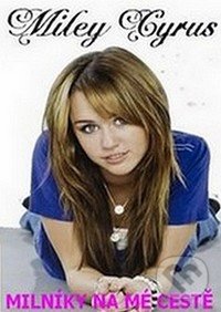 Milníky na mé cestě - Miley Cyrus, Slovart CZ, 2010