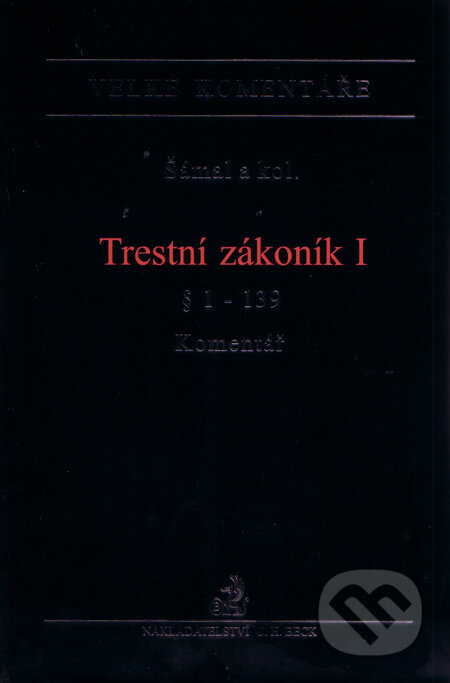 Kniha: Trestní zákoník I (Pavel Šámal a kolektív). C. H. Beck, 2009 Kniha: Trestní zákoník I (Pavel Šámal a kolektív). C. H. Beck, 2009