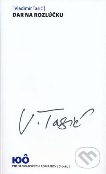 Kniha: Dar na rozlúčku (Vladimir Tasić). Slovenské literárne centrum, 2009 Kniha: Dar na rozlúčku (Vladimir Tasić). Slovenské literárne centrum, 2009