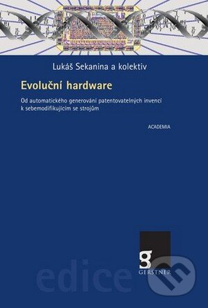 Kniha: Evoluční hardware (Lukáš Sekanina a kolektív). Academia, 2010 Kniha: Evoluční hardware (Lukáš Sekanina a kolektív). Academia, 2010