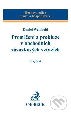 Kniha: Promlčení a prekluze v obchodních závazkových vztazích (Daniel Weinhold). C. H. Beck, 2010 Kniha: Promlčení a prekluze v obchodních závazkových vztazích (Daniel Weinhold). C. H. Beck, 2010