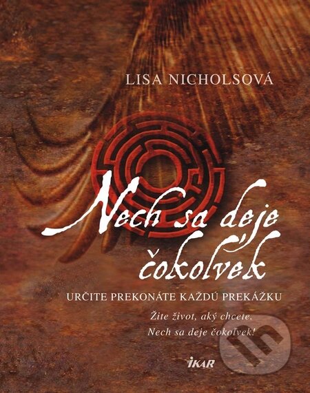 Kniha: Nech sa deje čokoľvek (Lisa Nicholsová). Ikar, 2010 Kniha: Nech sa deje čokoľvek (Lisa Nicholsová). Ikar, 2010