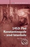 Kniha: 1453: Pád Konstantinopole - zrod Istanbulu (Petr Štěpánek). Triton, 2010 Kniha: 1453: Pád Konstantinopole - zrod Istanbulu (Petr Štěpánek). Triton, 2010