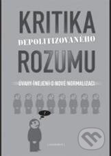 Kniha: Kritika depolitizovaného rozumu (Grimmus). Grimmus, 2010 Kniha: Kritika depolitizovaného rozumu (Grimmus). Grimmus, 2010