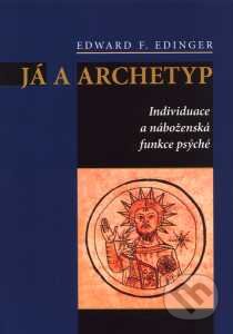 Kniha: Já a archetyp (Edward F. Edinger). Emitos, Nakladatelství Tomáše Janečka Kniha: Já a archetyp (Edward F. Edinger). Emitos, Nakladatelství Tomáše Janečka