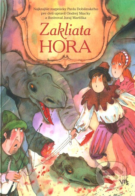 Kniha: Zakliata hora (Pavol Dobšinský). Matica slovenská, 2010 Kniha: Zakliata hora (Pavol Dobšinský). Matica slovenská, 2010