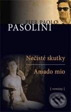 Kniha: Nečisté skutky - Amado mio (Pasolini Pier Paolo). Kalligram, 2010 Kniha: Nečisté skutky - Amado mio (Pasolini Pier Paolo). Kalligram, 2010