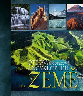 Kniha: Ottova obrazová encyklopedie - Země (Ottovo nakladatelství). Ottovo nakladatelství, 2010 Kniha: Ottova obrazová encyklopedie - Země (Ottovo nakladatelství). Ottovo nakladatelství, 2010