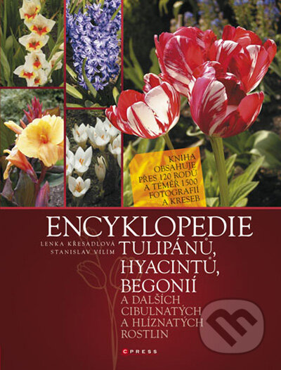 Kniha: Encyklopedie tulipánů, hyacintů, begonií (Lenka Křesadlová a Stanislav Vilím). CPRESS, 2010 Kniha: Encyklopedie tulipánů, hyacintů, begonií (Lenka Křesadlová a Stanislav Vilím). CPRESS, 2010