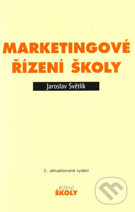 Kniha: Marketingové řízení školy (Jaroslav Světlík). Wolters Kluwer ČR, 2010 Kniha: Marketingové řízení školy (Jaroslav Světlík). Wolters Kluwer ČR, 2010