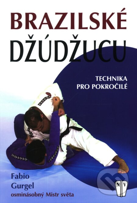 Kniha: Brazilské džúdžucu (Fabio Gurgel). Naše vojsko CZ, 2009 Kniha: Brazilské džúdžucu (Fabio Gurgel). Naše vojsko CZ, 2009