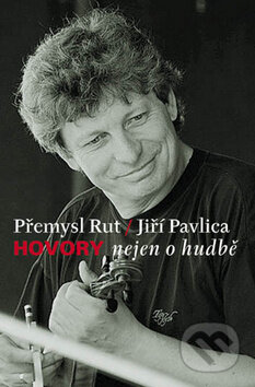 Kniha: Hovory nejen o hudbě (Jiří Pavlica a Přemysl Rut). Vyšehrad, 2011 Kniha: Hovory nejen o hudbě (Jiří Pavlica a Přemysl Rut). Vyšehrad, 2011