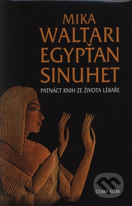 Kniha: Egypťan Sinuhet (Mika Waltari). Český klub, 2010 Kniha: Egypťan Sinuhet (Mika Waltari). Český klub, 2010