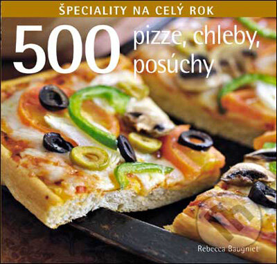 Kniha: 500 Pizze, chleby, posúchy (Rebecca Baugnietová). Slovart, 2010 Kniha: 500 Pizze, chleby, posúchy (Rebecca Baugnietová). Slovart, 2010