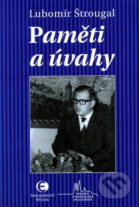 Kniha: Paměti a úvahy (Lubomír Štrougal). Epocha, 2010 Kniha: Paměti a úvahy (Lubomír Štrougal). Epocha, 2010