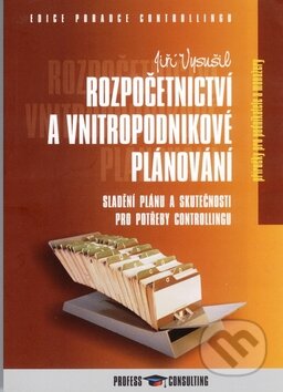 Kniha: Rozpočetnictví a vnitropodnikové plánování (Jiří Vysušil). Profess Consulting Kniha: Rozpočetnictví a vnitropodnikové plánování (Jiří Vysušil). Profess Consulting