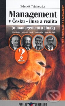 Kniha: Management v Česku - iluze a realita (Zdeněk Trinkewitz). Profess Consulting Kniha: Management v Česku - iluze a realita (Zdeněk Trinkewitz). Profess Consulting