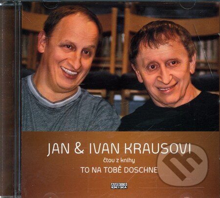 Audiokniha: To na tobě doschne (Ivan Kraus a Jan Kraus). Popron music, 2009 Audiokniha: To na tobě doschne (Ivan Kraus a Jan Kraus). Popron music, 2009
