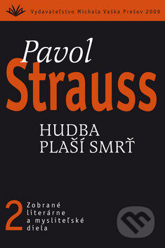 Kniha: Hudba plaší smrť (2) (Pavol Strauss). Vydavateľstvo Michala Vaška, 2010 Kniha: Hudba plaší smrť (2) (Pavol Strauss). Vydavateľstvo Michala Vaška, 2010