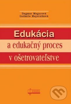 Kniha: Edukácia a edukačný proces v ošetrovateľstve (Dagmar Magurová a Ľudmila Majerníková). Osveta, 2009 Kniha: Edukácia a edukačný proces v ošetrovateľstve (Dagmar Magurová a Ľudmila Majerníková). Osveta, 2009