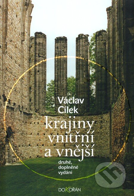 Kniha: Krajiny vnitřní a vnější (Václav Cílek). Dokořán, 2005 Kniha: Krajiny vnitřní a vnější (Václav Cílek). Dokořán, 2005