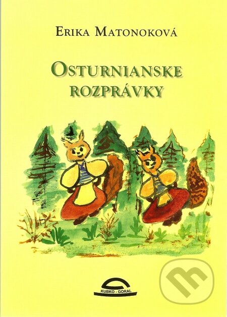 Kniha: Osturnianske rozprávky (Erika Matonoková). Kubko Goral, 2009 Kniha: Osturnianske rozprávky (Erika Matonoková). Kubko Goral, 2009