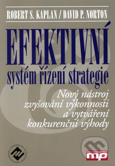 Kniha: Efektivní systém řízení strategie (David P. Norton a Robert S. Kaplan). Management Press, 2010 Kniha: Efektivní systém řízení strategie (David P. Norton a Robert S. Kaplan). Management Press, 2010