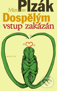 Kniha: Dospělým vstup zakázán (Miroslav Plzák). Motto, 2010 Kniha: Dospělým vstup zakázán (Miroslav Plzák). Motto, 2010