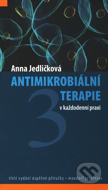 Kniha: Antimikrobiální terapie v každodenní praxi 3 (Anna Jedličková). Maxdorf, 2010 Kniha: Antimikrobiální terapie v každodenní praxi 3 (Anna Jedličková). Maxdorf, 2010