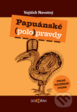 Kniha: Papuánské (polo)pravdy (Vojtěch Novotný). Dokořán, 2010 Kniha: Papuánské (polo)pravdy (Vojtěch Novotný). Dokořán, 2010