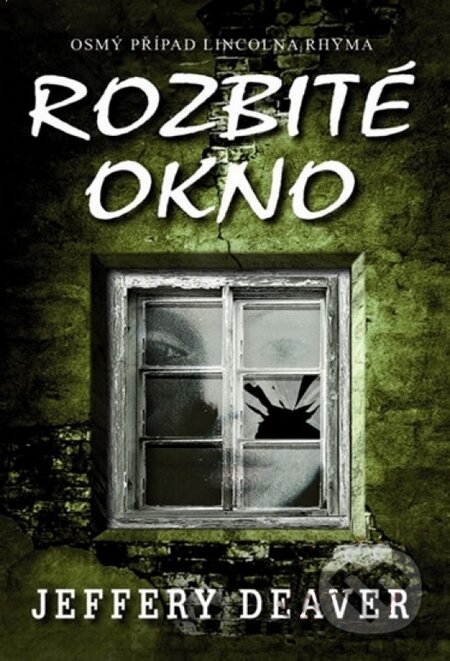 Kniha: Rozbité okno (Jeffery Deaver). Domino, 2009 Kniha: Rozbité okno (Jeffery Deaver). Domino, 2009